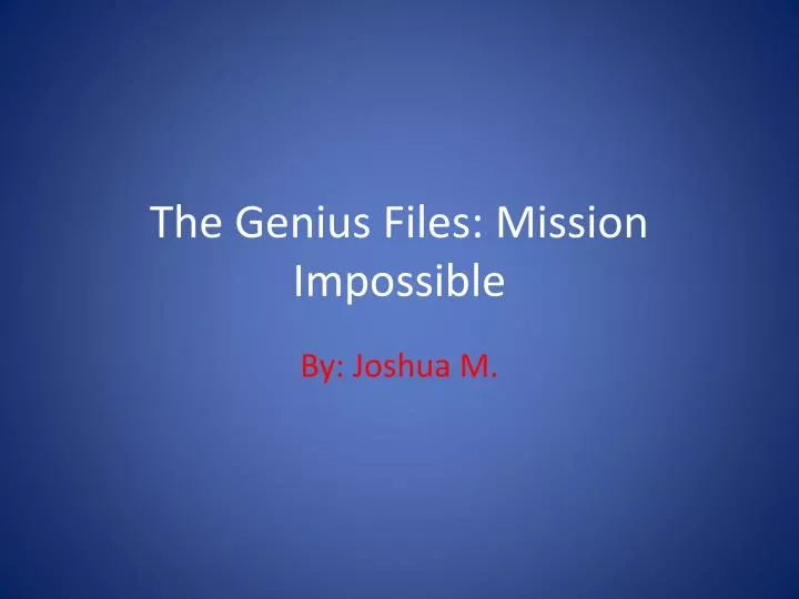 the genius files mission impossible