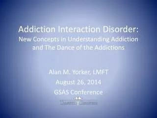 Alan M. Yorker, LMFT August 26, 2014 GSAS Conference