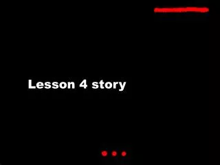 Lesson 4 story