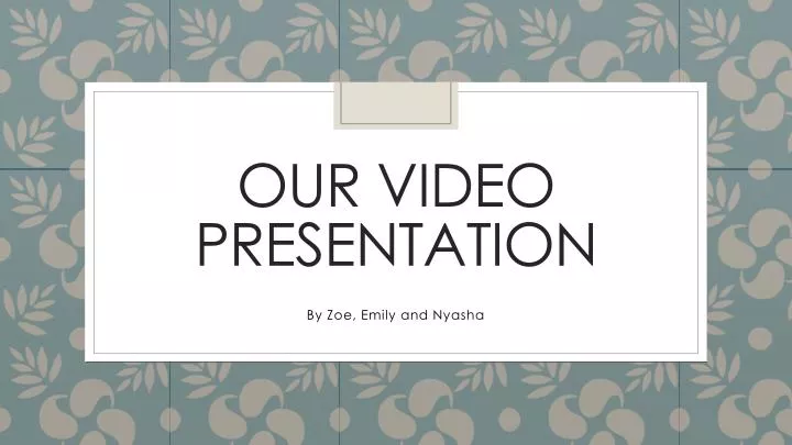 our video presentation