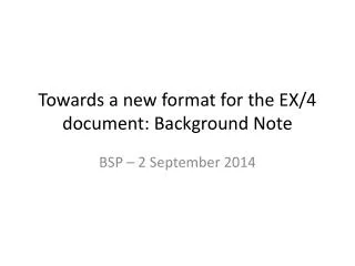 Towards a new format for the EX/4 document: Background Note