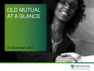 OLD MUTUAL AT A GLANCE
