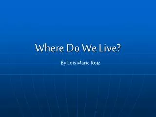 Where Do We Live?