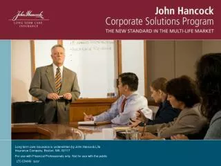 Long term care insurance is underwritten by John Hancock Life Insurance Company, Boston, MA. 02117