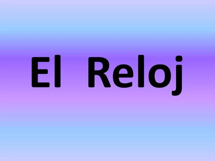 el reloj