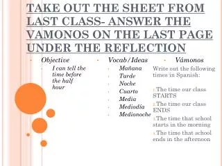 TAKE OUT THE SHEET FROM LAST CLASS- ANSWER THE VAMONOS ON THE LAST PAGE UNDER THE REFLECTION