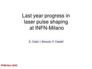 Last year progress in laser pulse shaping at INFN-Milano