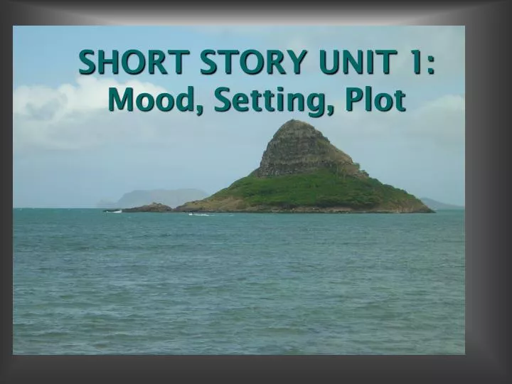 short story unit 1 mood setting plot