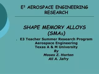 E 3 AEROSPACE ENGINEERING RESEARCH SHAPE MEMORY ALLOYS (SMA S )
