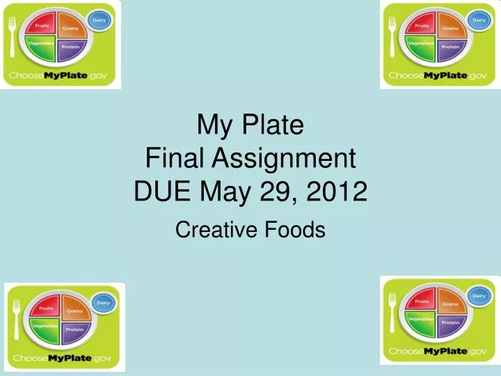 my plate final assignment due may 29 2012