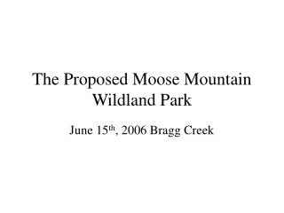 The Proposed Moose Mountain Wildland Park