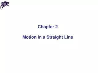 Chapter 2 Motion in a Straight Line