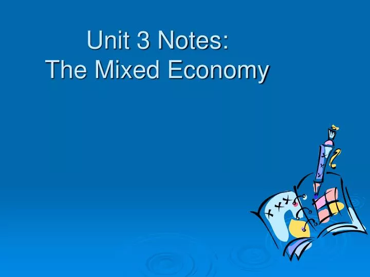 unit 3 notes the mixed economy
