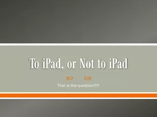 To iPad, or Not to iPad