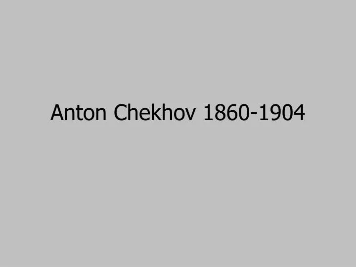 anton chekhov 1860 1904