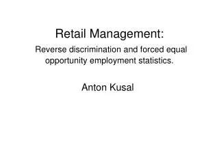 Retail Management: Reverse discrimination and forced equal opportunity employment statistics.