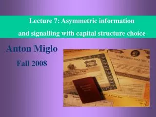 Lecture 7: Asymmetric information and signalling with capital structure choice