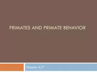 Primates and Primate behavior