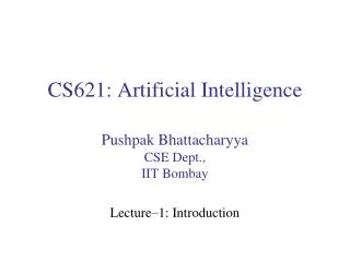 CS621: Artificial Intelligence