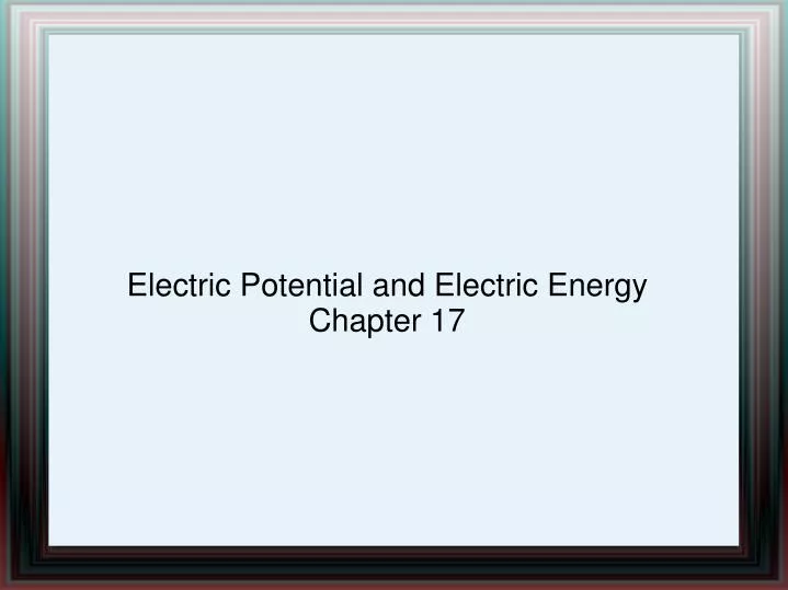 electric potential and electric energy chapter 17