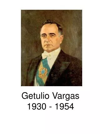 Getulio Vargas 1930 - 1954