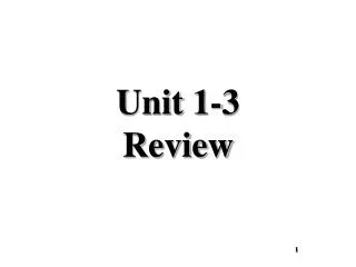 Unit 1-3 Review