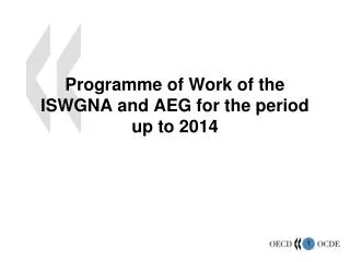 Programme of Work of the ISWGNA and AEG for the period up to 2014