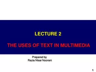 LECTURE 2 THE USES OF TEXT IN MULTIMEDIA