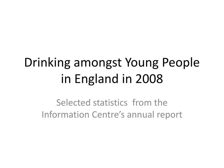 drinking amongst young people in england in 2008