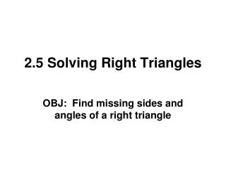 2.5 Solving Right Triangles