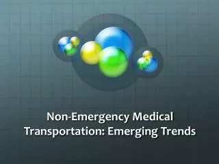 Non-Emergency Medical Transportation: Emerging Trends