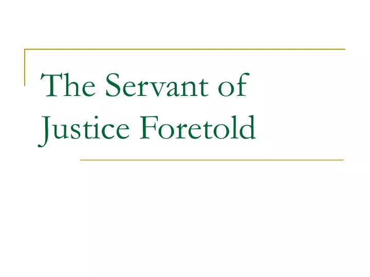 the servant of justice foretold