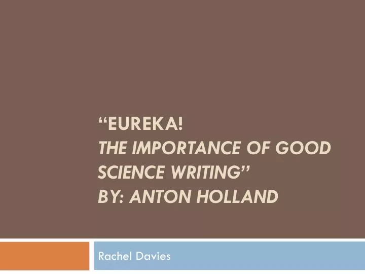 eureka the importance of good science writing by anton holland