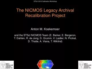 STScI 2010 Calibration Workshop The NICMOS Legacy Archival Recalibration Project