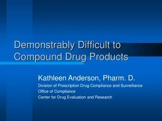 Demonstrably Difficult to Compound Drug Products