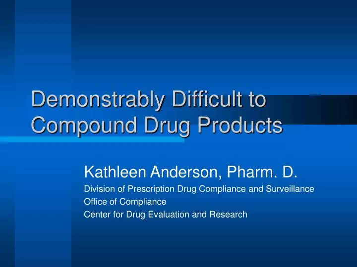 demonstrably difficult to compound drug products