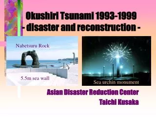 Okushiri Tsunami 1993-1999 - disaster and reconstruction -