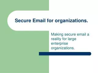 Secure Email for organizations.