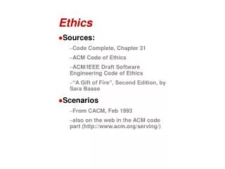Ethics Sources: Code Complete, Chapter 31 ACM Code of Ethics