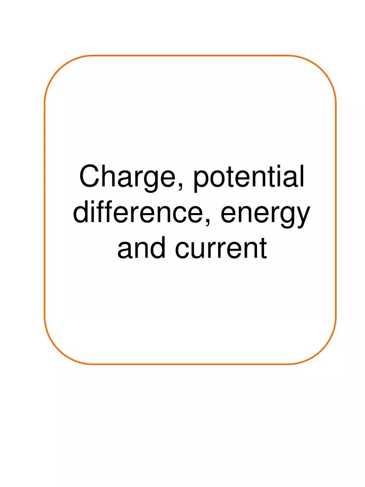 charge potential difference energy and current