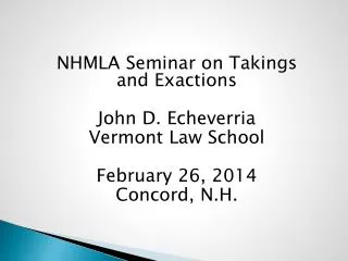 NHMLA S eminar on Takings and Exactions John D. Echeverria Vermont Law School