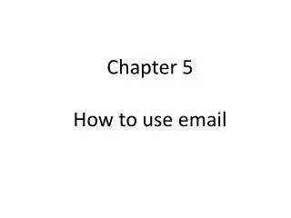 Chapter 5 How to use email