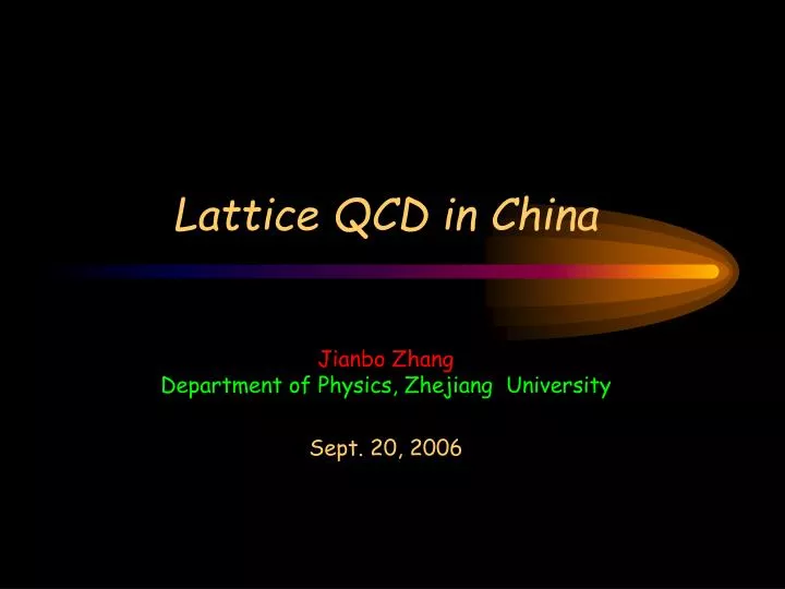 lattice qcd in china jianbo zhang department of physics zhejiang university sept 20 2006