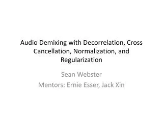 Audio Demixing with Decorrelation, Cross Cancellation, Normalization, and Regularization
