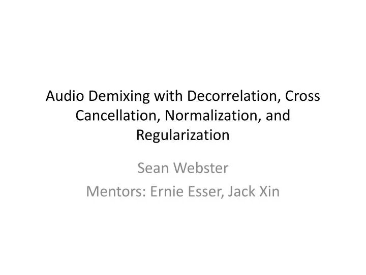 audio demixing with decorrelation cross cancellation normalization and regularization