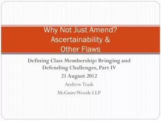 Why Not Just Amend? Ascertainability &amp; Other Flaws