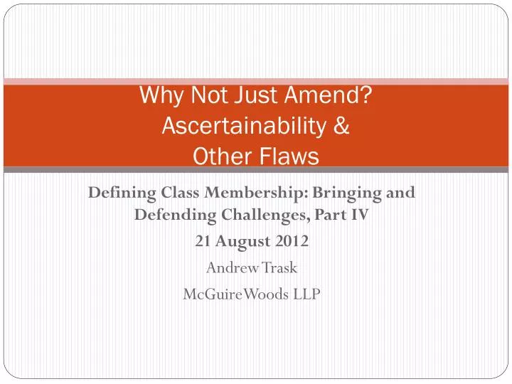 why not just amend ascertainability other flaws