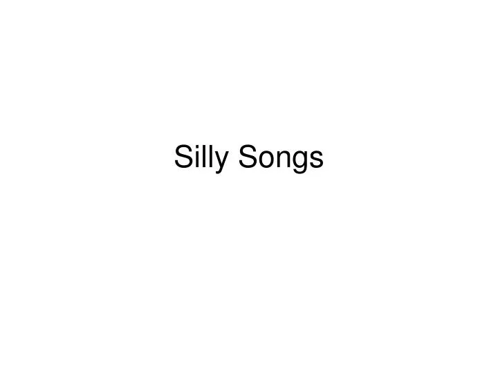 silly songs