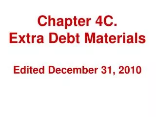 Chapter 4C. Extra Debt Materials Edited December 31, 2010