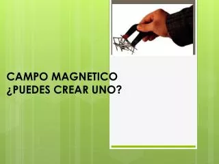 campo magnetico puedes crear uno